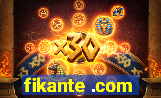 fikante .com